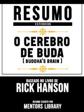 Resumo Estendido: O Cerebro De Buda (Buddha s Brain) - Baseado No Livro De Rick Hanson
