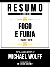 Resumo Estendido - Fogo E Furia (Fire And Fury) - Baseado No Livro De Michael Wolff