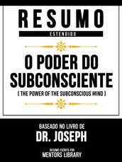 Resumo Estendido - O Poder Do Subconsciente (The Power Of The Subconscious Mind) - Baseado No Livro De Dr. Joseph