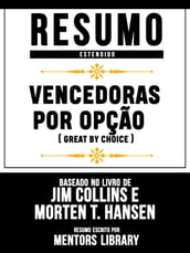 Resumo Estendido: Vencedoras Por Opção (Great By Choice) - Baseado No Livro De Jim Collins E Morten T. Hansen