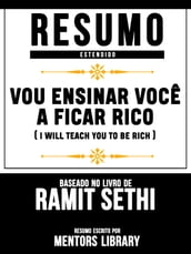 Resumo Estendido: Vou Ensinar Você A Ficar Rico (I Will Teach You To Be Rich) - Baseado No Livro De Ramit Sethi