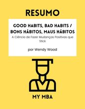 Resumo - Good Habits, Bad Habits / Bons Hábitos, Maus Hábitos :