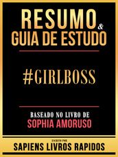 Resumo & Guia De Estudo - #Girlboss - Baseado No Livro De Sophia Amoruso