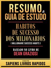 Resumo & Guia De Estudo - Habitos De Sucesso Dos Milionarios (Millionaire Success Habits) - Baseado No Livro De Dean Graziosi