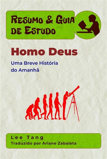 Resumo & Guia De Estudo - Homo Deus: Uma Breve História Do Amanhã - Lee Tang