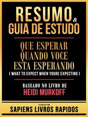 Resumo & Guia De Estudo - Que Esperar Quando Voce Esta Esperando (What To Expect When Youre Expecting) - Baseado No Livro De Heidi Murkoff