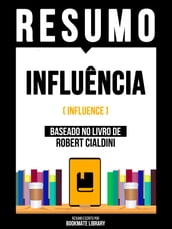 Resumo - Influência (Influence) - Baseado No Livro De Robert Cialdini