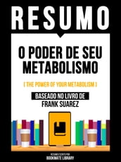 Resumo - O Poder De Seu Metabolismo (The Power Of Your Metabolism) - Baseado No Livro De Frank Suarez