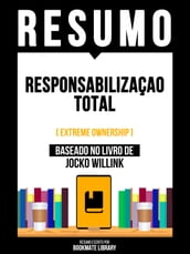 Resumo - Responsabilizaçao Total (Extreme Ownership) - Baseado No Livro De Jocko Willink
