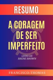 Resumo de A Coragem de Ser Imperfeito Livro de Brene Brown