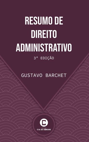 Resumo de Direito Administrativo - Gustavo Barchet
