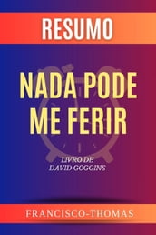 Resumo de Nada Pode Me Ferir Livro de David Goggins