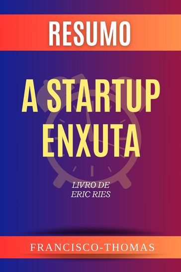 Resumo de A Startup Enxuta Livro de Eric Ries - Francisco Thomas