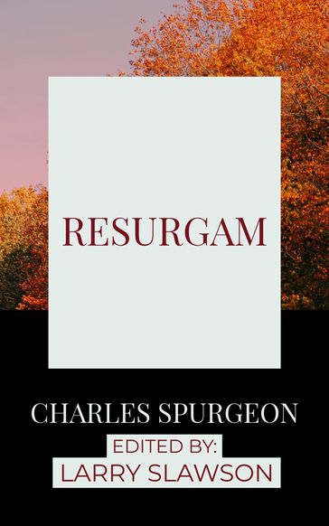 Resurgam - Charles Spurgeon - Larry Slawson