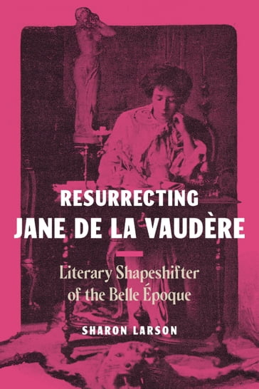 Resurrecting Jane de La Vaudère - Sharon Larson