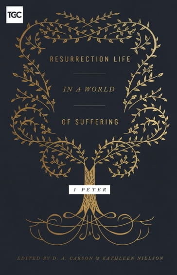 Resurrection Life in a World of Suffering - Nancy Guthrie - John Piper - Juan Sanchez - Carrie Sandom - Jen Wilkin - D. A. Carson - Kathleen Nielson - Mary Willson Hannah