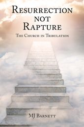 Resurrection Not Rapture