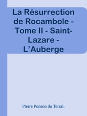 La Résurrection de Rocambole - Tome II - Saint-Lazare - L Auberge maudite - La Maison de fous