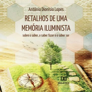 Retalhos de uma memória iluminista - Antônio Dionísio Lopes