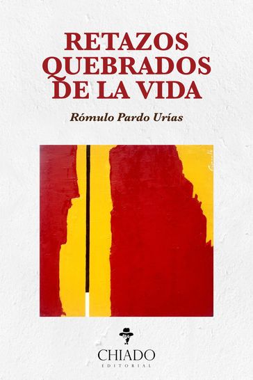 Retazos quebrados de la vida - Rómulo Pardo Urías