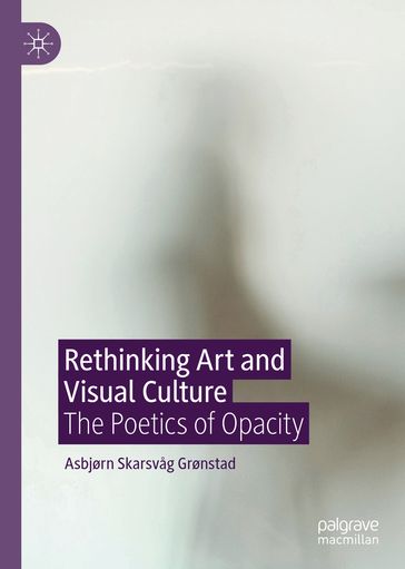 Rethinking Art and Visual Culture - Asbjørn Skarsvag Grønstad
