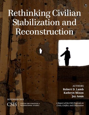 Rethinking Civilian Stabilization and Reconstruction - Robert D. Lamb - Kathryn Mixon - Joy Aoun