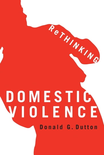 Rethinking Domestic Violence - Donald G. Dutton