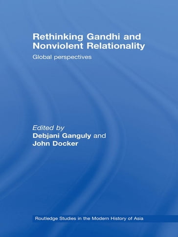Rethinking Gandhi and Nonviolent Relationality - Debjani Ganguly - John Docker
