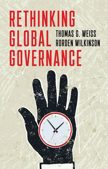 Rethinking Global Governance - Thomas G. Weiss - Rorden Wilkinson
