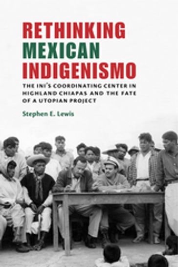 Rethinking Mexican Indigenismo - Stephen E. Lewis