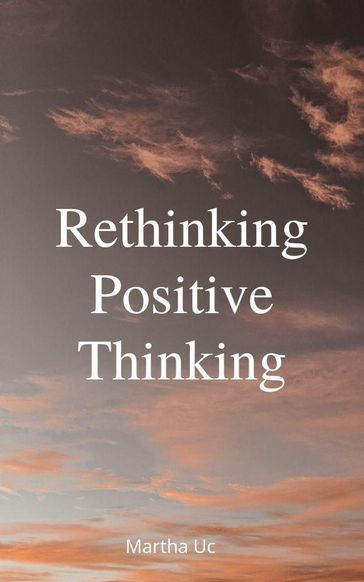 Rethinking Positive Thinking - Alex Cormano