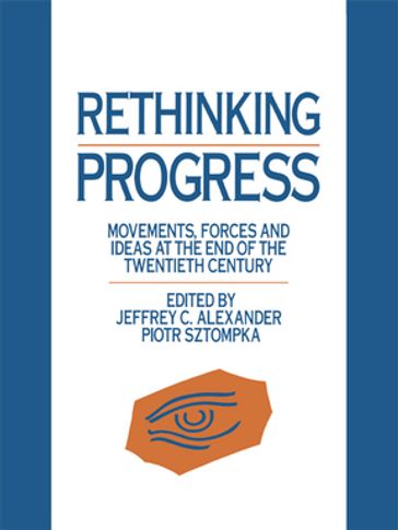 Rethinking Progress - Jeffrey C. Alexander - Piotr Sztompka