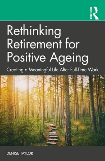 Rethinking Retirement for Positive Ageing - Denise Taylor