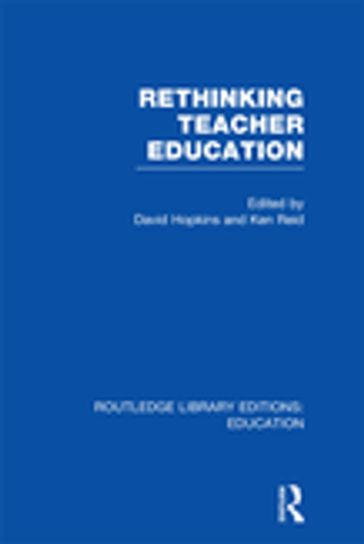 Rethinking Teacher Education - David Hopkins - Ken Reid