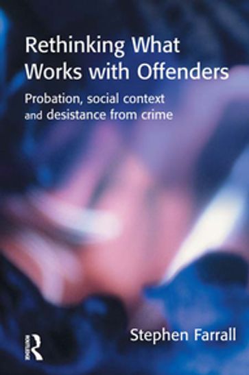 Rethinking What Works with Offenders - Stephen Farrall