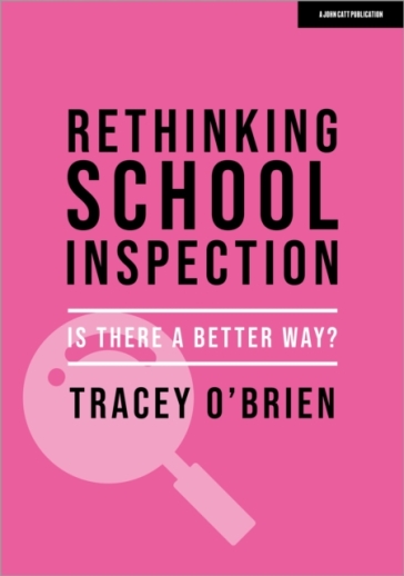 Rethinking school inspection: Is there a better way? - Tracey O