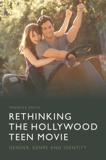 Rethinking the Hollywood Teen Movie - Frances Smith