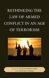 Rethinking the Law of Armed Conflict in an Age of Terrorism