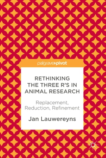 Rethinking the Three R's in Animal Research - Jan Lauwereyns