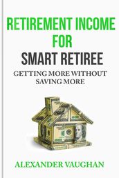 Retirement Income for Smart Retiree
