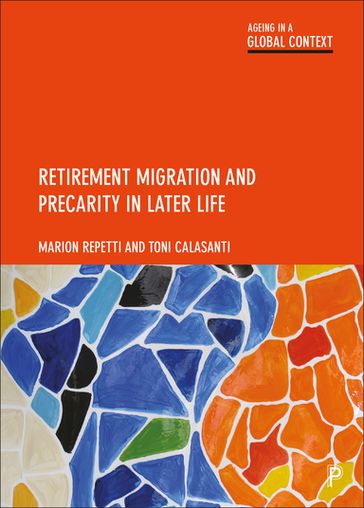 Retirement Migration and Precarity in Later Life - Marion Repetti - Toni Calasanti