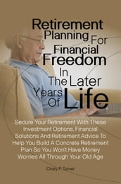 Retirement Planning For Financial Freedom In The Later Years Of Life