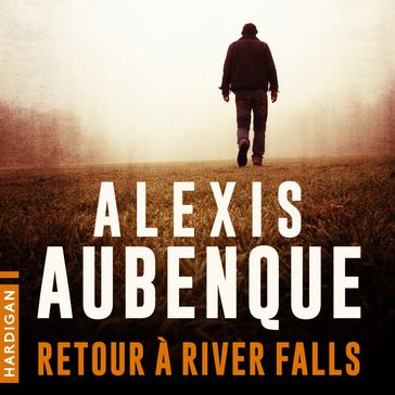 Retour à River Falls - Alexis Aubenque