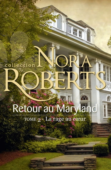 Retour au Maryland : La rage au coeur - Nora Roberts