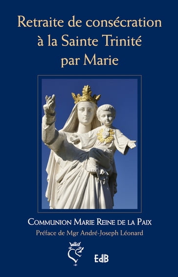 Retraite de consécration à la Sainte Trinité par Marie - Communion Marie Reine de la Paix