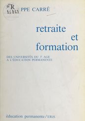 Retraite et Formation : Des universités du 3e âge à l éducation permanente