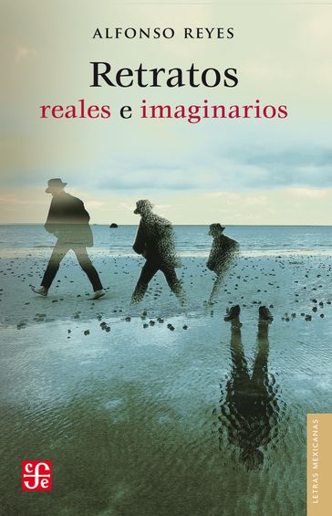 Retratos reales e imaginarios - Alfonso Reyes