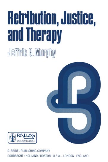 Retribution, Justice, and Therapy - J.G. Murphy