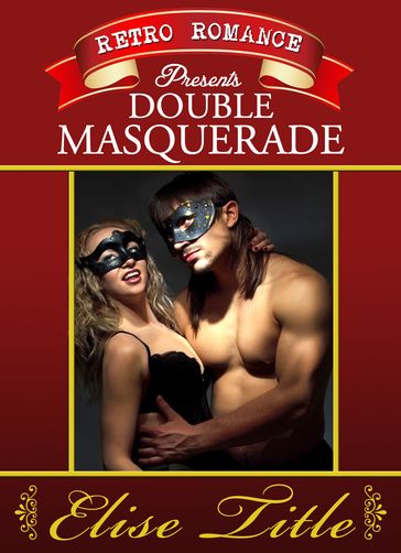 Retro Romance presents... Double Masquerade - Elise Title