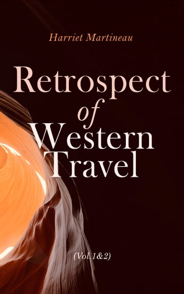 Retrospect of Western Travel (Vol. 1&2) - Harriet Martineau